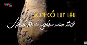 Gốm cổ Luy Lâu – Hành trình nghìn năm tuổi | Muôn màu cuộc sống